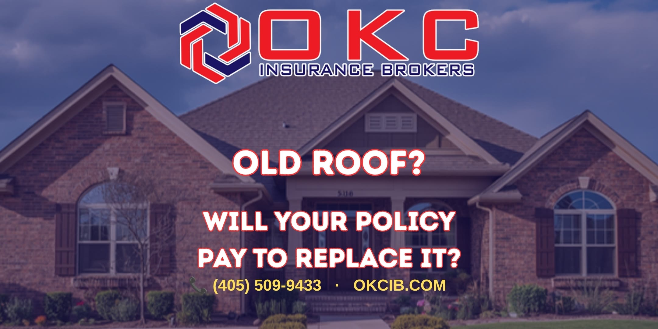 Shingle roof of a brick Oklahoma home under a cloudy sky, with OKC Insurance Brokers branding and the text Old Roof, Will Your Policy Pay To Replace It